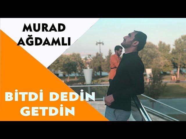 Murad Agdamli Ft Elsen Selimov - Bitdi Dedin Getdin 2018 | Azeri Music [OFFICIAL]