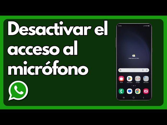 Cómo desactivar el acceso al micrófono a WhatsApp en tu móvil Android