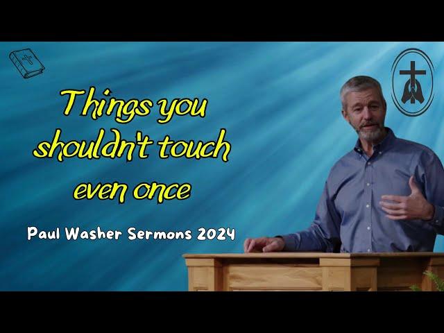 Paul Washer Sermons 2024 | Things you shouldn't touch even once