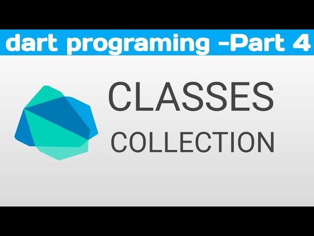 Dart Language   Part  4  Classes, Functions, Collections, List , Map