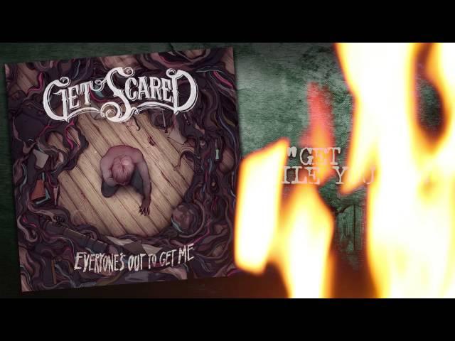 Get Scared - Get Out While You Can (Everyone's Out To Get Me)