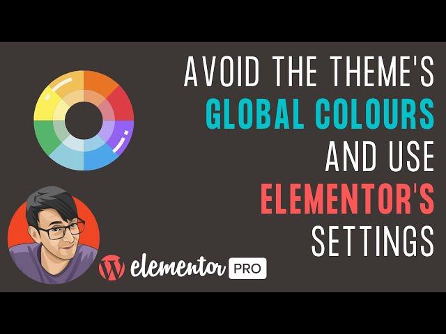 Avoid the Theme's Global Colours and Use Elementor