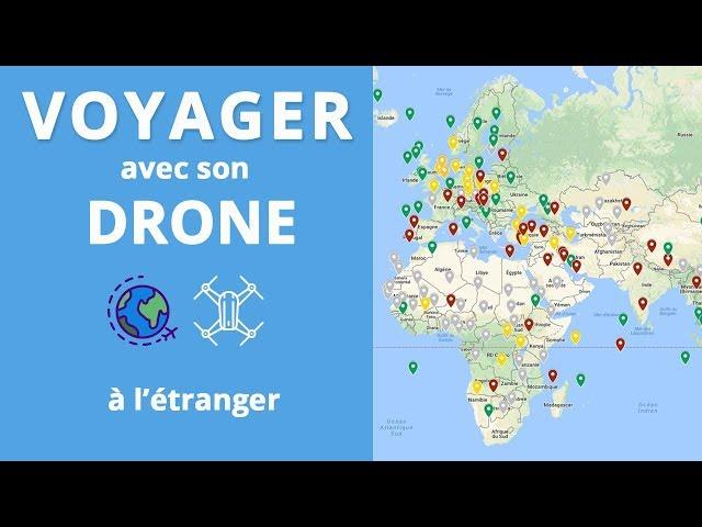 VOYAGER AVEC SON DRONE A L'ETRANGER