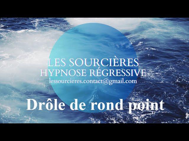 Hypnose Régressive - 349 Enquête: Un "drôle" de rond point!