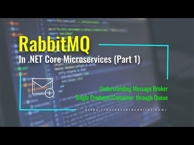 RabbitMQ in .NET Core (Part 1, Single producer and consumer with Queue)