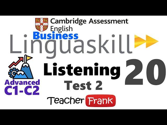 20. Linguaskill Business Listening Test 2- Advanced - Level C1 - C2