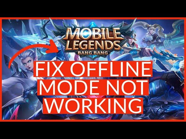 How to Fix Mobile Legends Offline Mode Not Working Issue 2023?