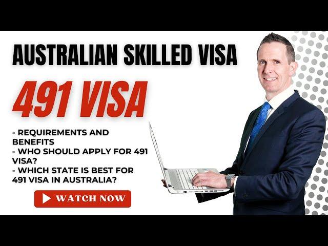 Skilled Work Regional 491 Visa  - Who Should Apply for 491 visa - Visa 491 requirements and benefits