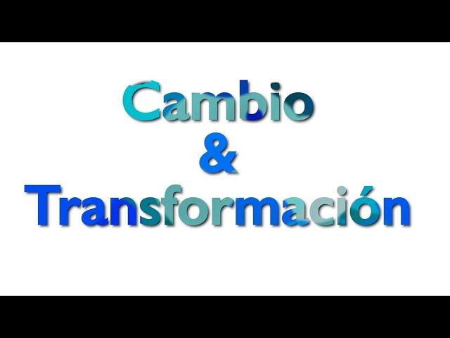 Cambio y Transformación