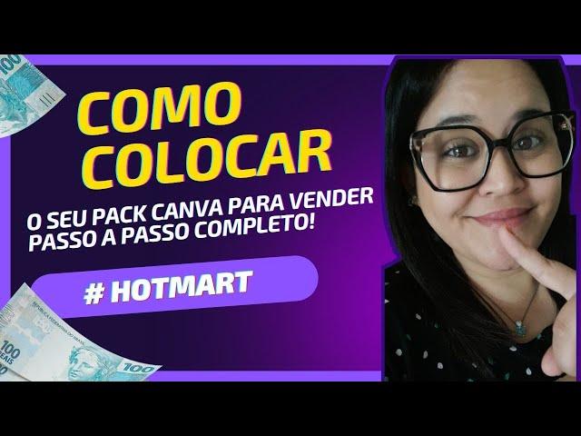 PASSO A PASSO  COMPLETO COMO VENDER SEU PACK CANVA                          ( NA HOTMART)