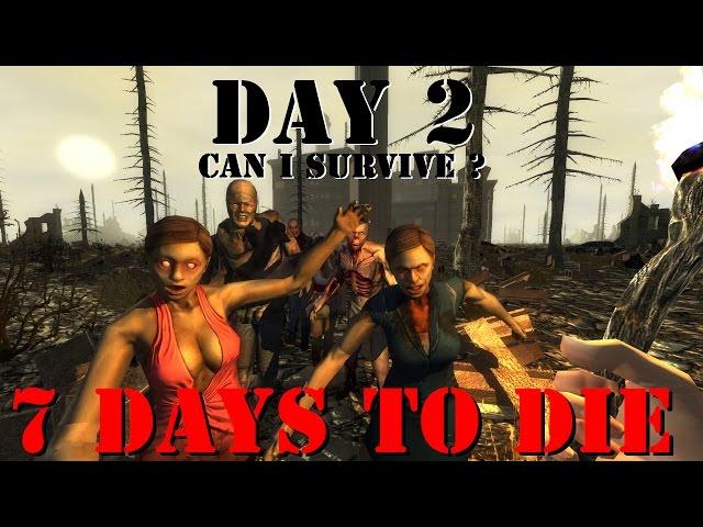 7 Days To Die " Can I Survive Challenge " Day 2 !