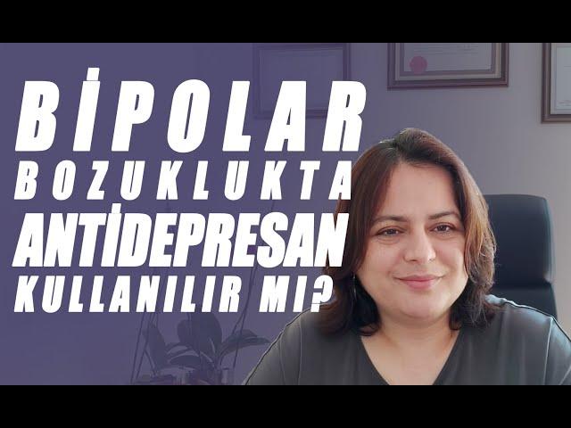 Bipolar Bozuklukta Antidepresan Kullanılır mı?