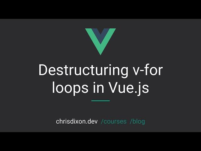 Destructuring v-for loops in Vue.js