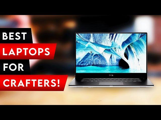 Top 5 Best Laptop For Crafters In 2024! 