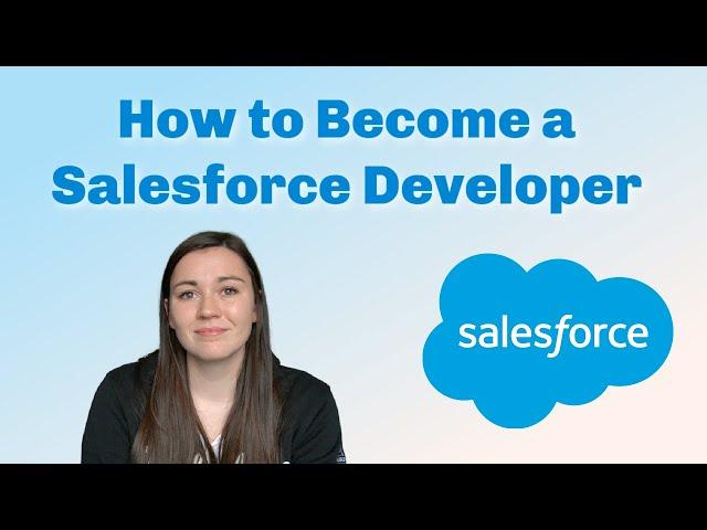 How to Become a Salesforce Developer | Realistic Path to becoming a Salesforce Developer