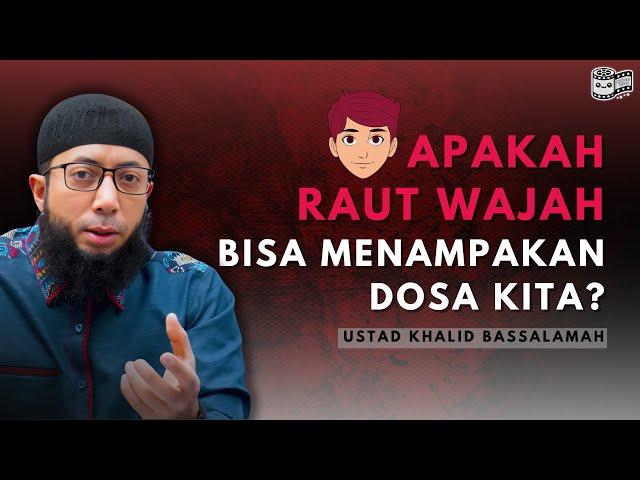 APAKAH RAUT WAJAH BISA MENAMPAKAN DOSA KITA? ~ Ceramah Ustadz Khalid Basalamah