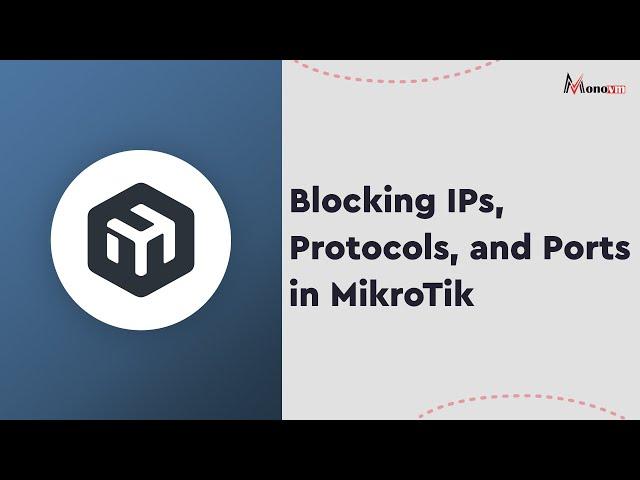 Blocking IPs, Protocols, and Ports in MikroTik