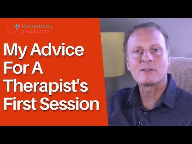 Advice For a Therapist Doing Her First Therapy Session