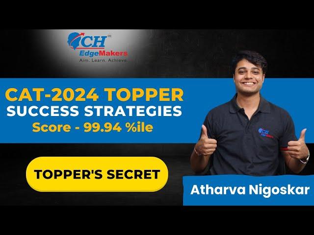 How I Scored 99.94%ile in CAT 2024 | Exclusive Interview with Atharva Nigoskar | CH EdgeMakers