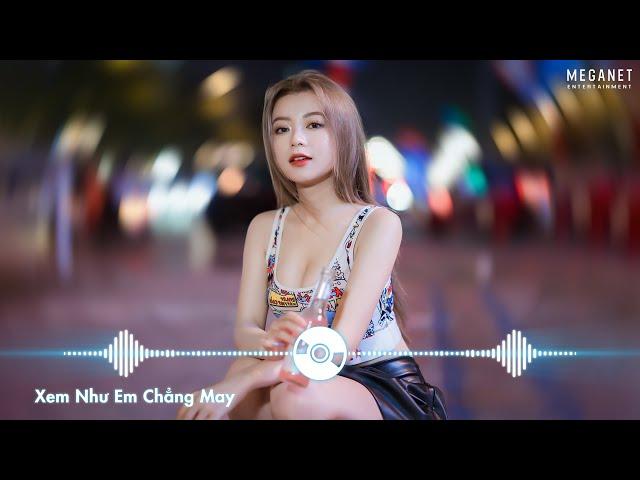 Ngọt Ngào Đến Mấy Cũng Tan Thành Mây | Xem Như Em Chẳng May Remix | Nhạc EDM TikTok Remix 2022