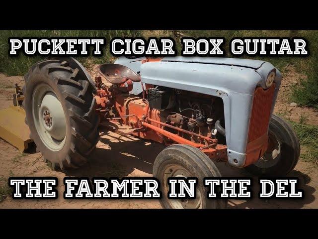 Puckett Cigar Box Guitar - The Farmer in the Del