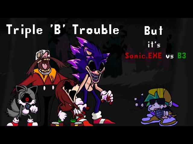 Triply Troubled! (Triple 'B' Trouble but Bartholomew and Sonic.EXE cast sing it)