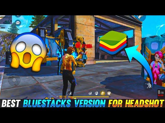 Best Bluestacks Version For Smooth And Perfect Headshot For Free Fire | Best Bluestacks Version FF