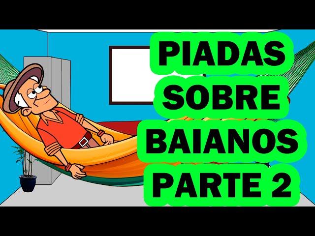 ESPECIAL INÉDITAS - PIADINHAS DE BAIANOS PARTE 2