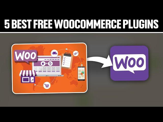 5 Best Free WooCommerce Plugins You Must Have 2024!