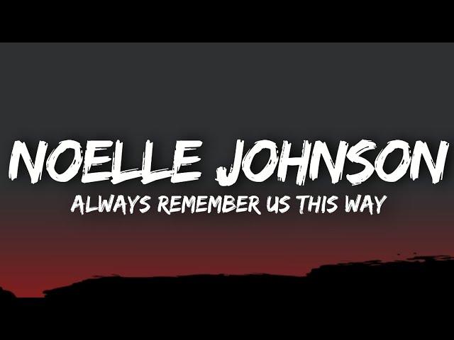 Noelle Johnson - Always Remember Us This Way (lyrics)