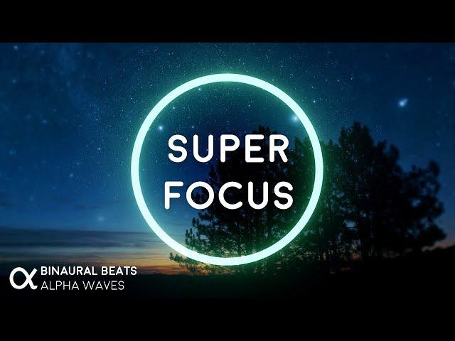 Super Focus: Flow State Music - Binaural Alpha Brainwaves  3D Audio - Improve Concentration