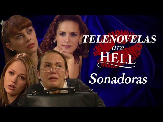 Telenovelas Are Hell: Sonadoras