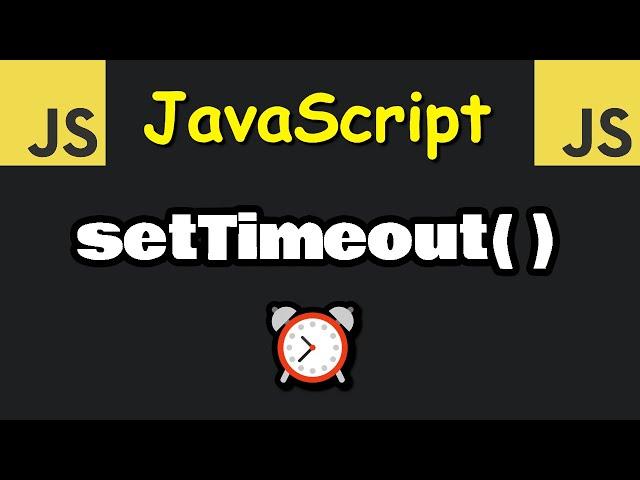 Learn JavaScript setTimeout() in 6 minutes! ⏰