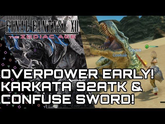 Final Fantasy XII Zodiac Age! Overpowered Early: Karkata! 92 ATK/ Confuse Weapon Guide!