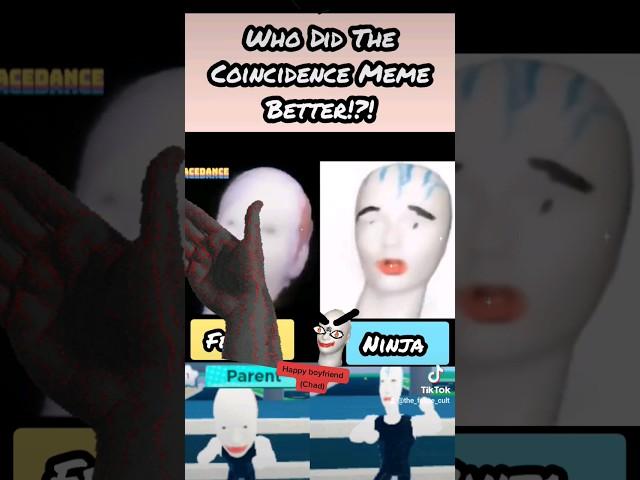 Who Did The Coincidence Meme Better!?! FT: @happyboyfriend5777 & @styrofoamninja9616 (Short)