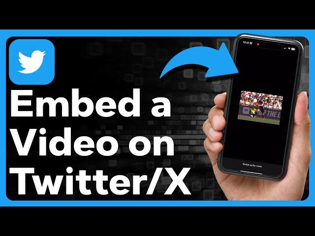 How To Embed A Video On Twitter / X