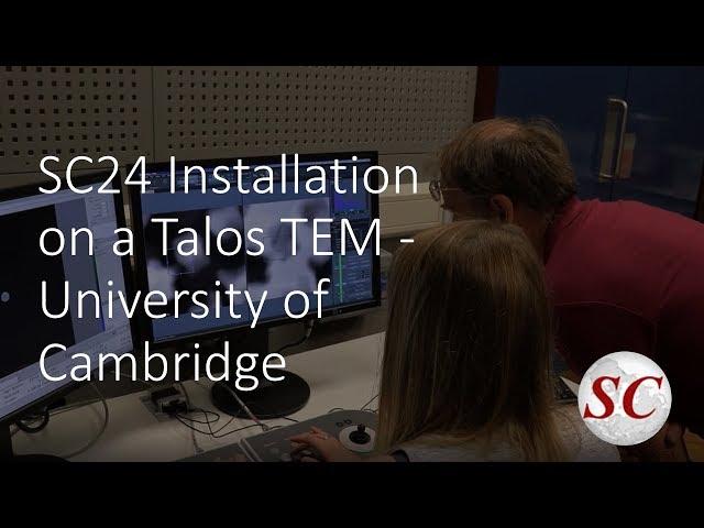 SC24 Installation on a Talos TEM at University of Cambridge  - Interview with Dr Heather Greer