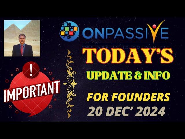 #ONPASSIVE | TODAY'S UPDATE & INFO FOR FOUNDERS | IMPORTANT POINTS | LATEST UPDATE