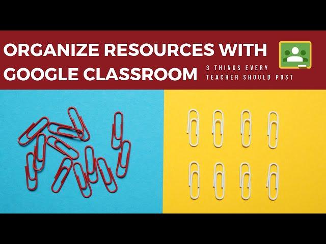 Organize class resources with Google Classroom (3 things you should post)