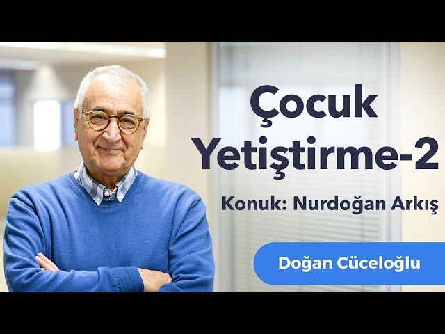 Çocuk Yetiştirme 2 - Nurdoğan Arkış ile Sohbet