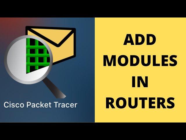 How to Add Modules in Routers in Cisco Packet Tracer [Cisco Packet Tracer Tutorial]