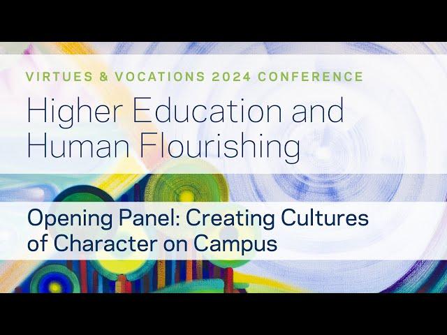 Creating Cultures of Character on Campus – 2024 Virtues & Vocations Conference