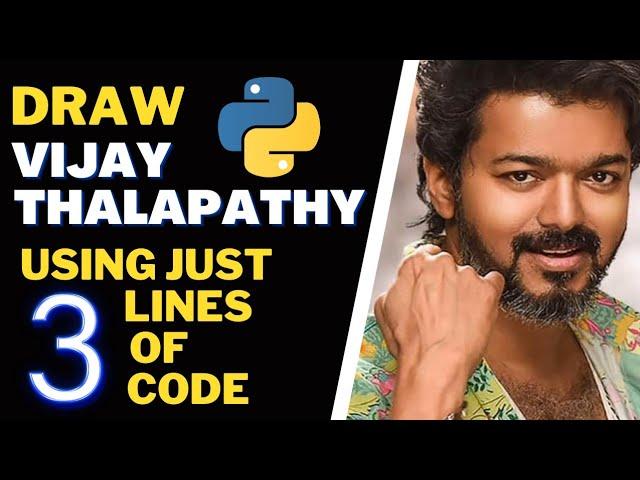 Draw Image of Vijay Thalpathy in just 3 line code of python || Vijay Thalapathy using python