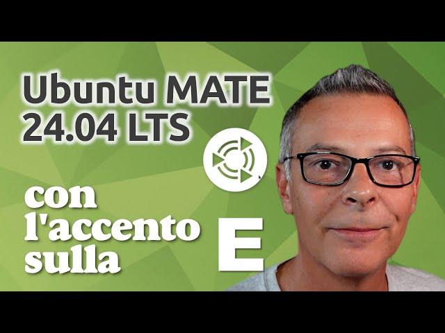 Provo Ubuntu MATE 24.04... con l'accento sulla E