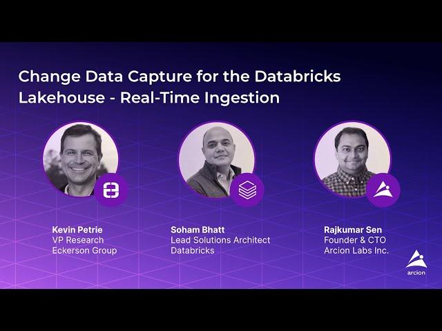 Change Data Capture for the Databricks Lakehouse - Real-Time Ingestion