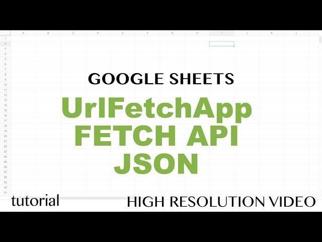 Apps Script UrlFetchApp API, Get JSON data, Build Google Sheets Function, Advanced Tutorial