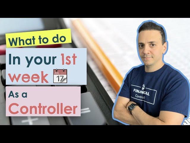 What to do in your 1st week as a Controller (from a Corporate Controller)