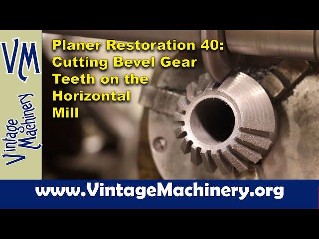 Metal Planer Restoration 40: Making a Bevel Gear on the Horizontal Milling Machine