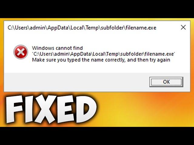 How to Fix Windows Cannot Find AppData Local Temp Subfolder Filename.exe on Startup Error