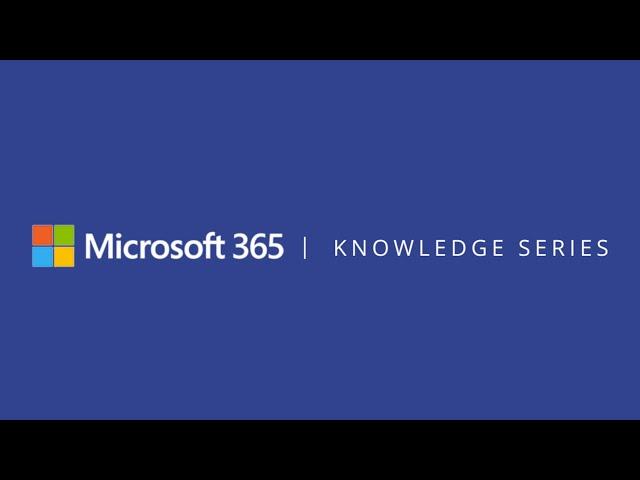 Microsoft 365 Knowledge Series Episode 1: Hello World